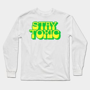 - Stay Toxic - Long Sleeve T-Shirt